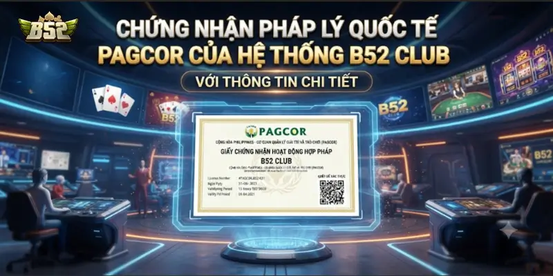 Chứng nhận pháp lý quốc tế PAGCOR của hệ thống B52 CLUB