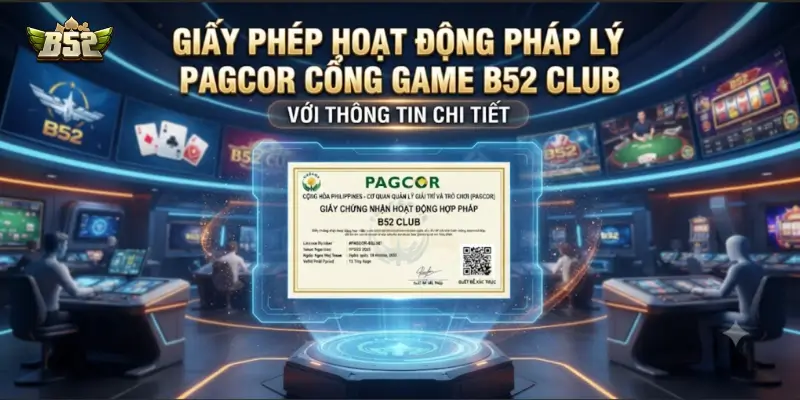 Giấy phép hoạt động pháp lý PAGCOR của cổng game B52 CLUB